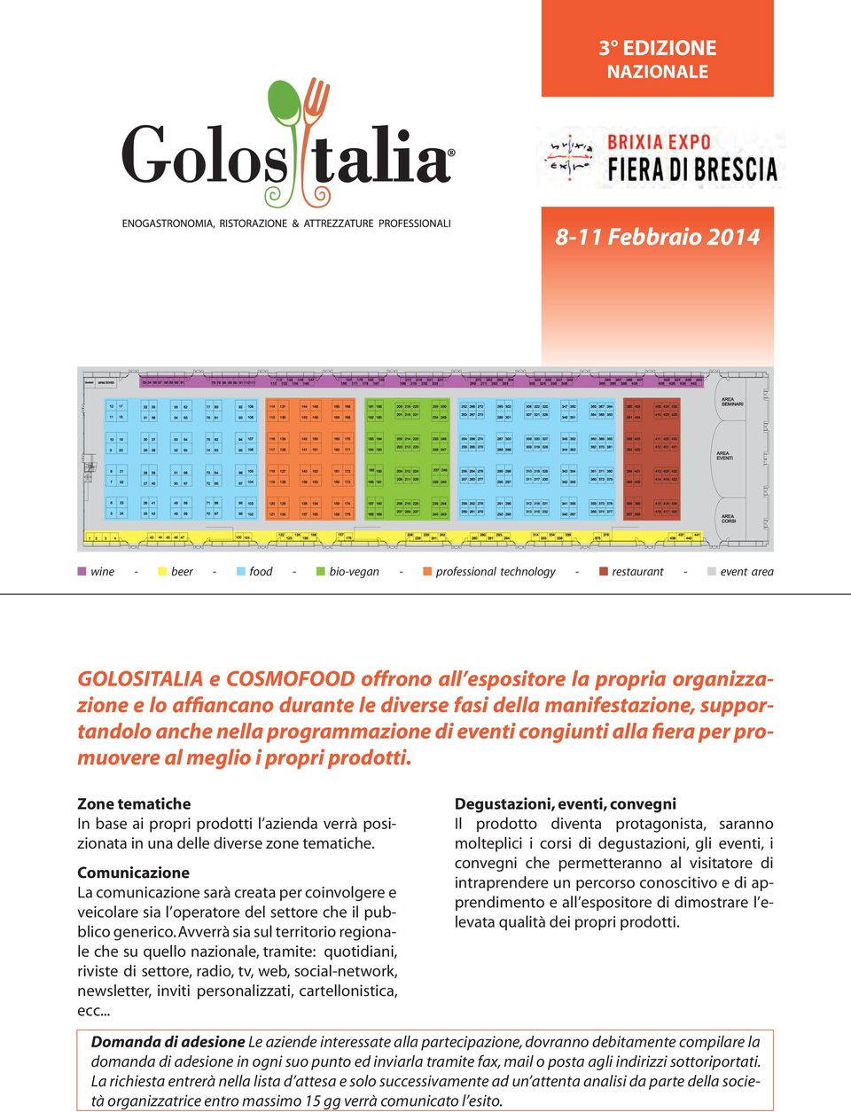 Zone tematiche In base ai propri prodotti l azienda verrà posizionata in una delle diverse zone tematiche.