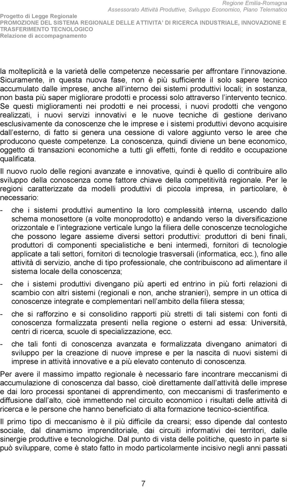 prodotti e processi solo attraverso l intervento tecnico.