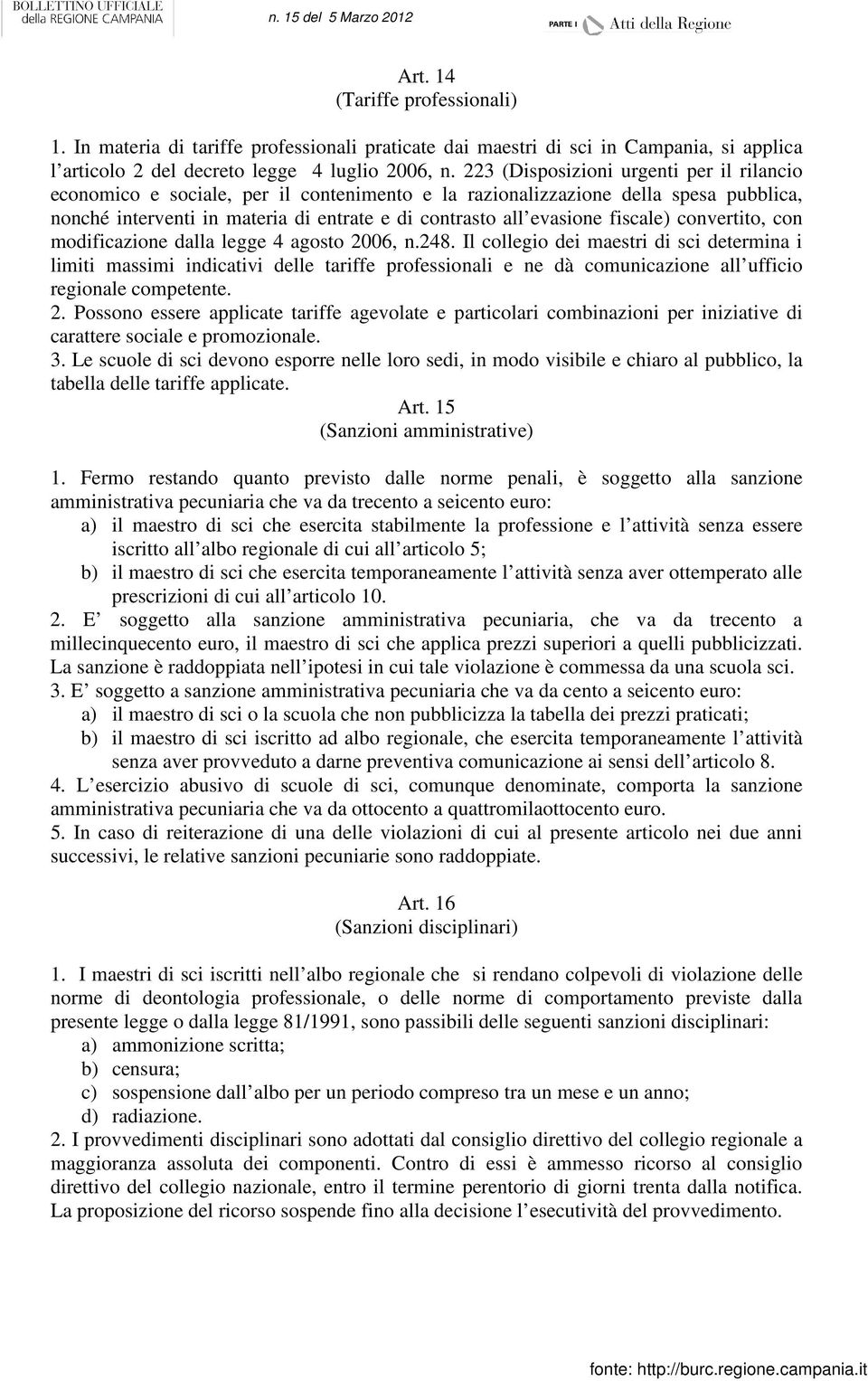 fiscale) convertito, con modificazione dalla legge 4 agosto 2006, n.248.