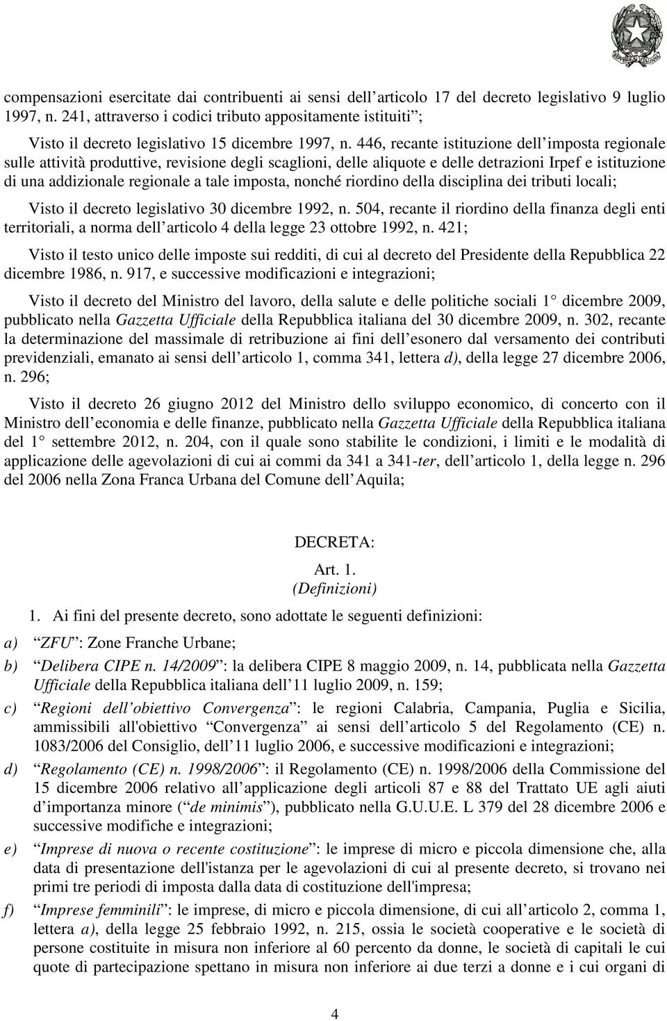 446, recante istituzione dell imposta regionale sulle attività produttive, revisione degli scaglioni, delle aliquote e delle detrazioni Irpef e istituzione di una addizionale regionale a tale