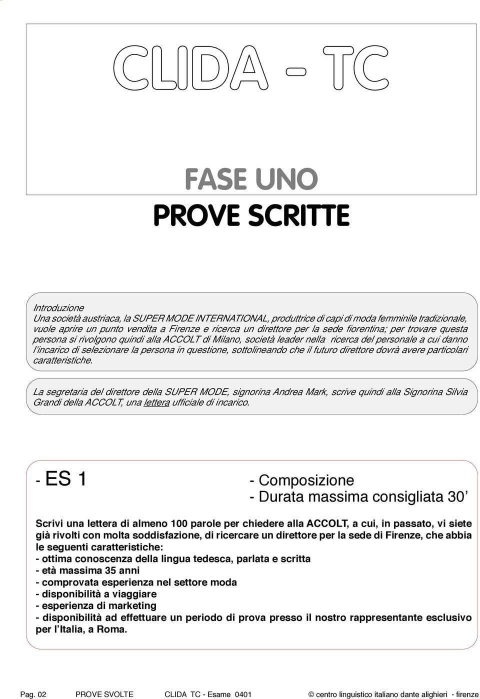 persona in questione, sottolineando che il futuro direttore dovrà avere particolari caratteristiche.