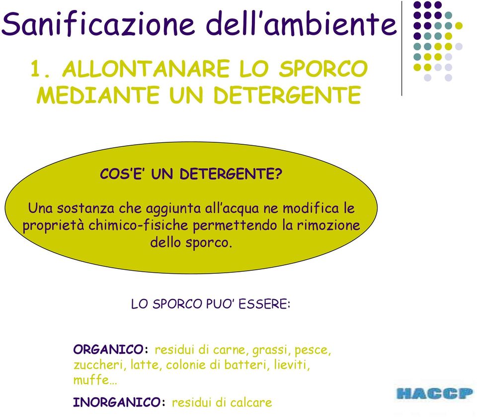 Una sostanza che aggiunta all acqua ne modifica le proprietà chimico-fisiche permettendo