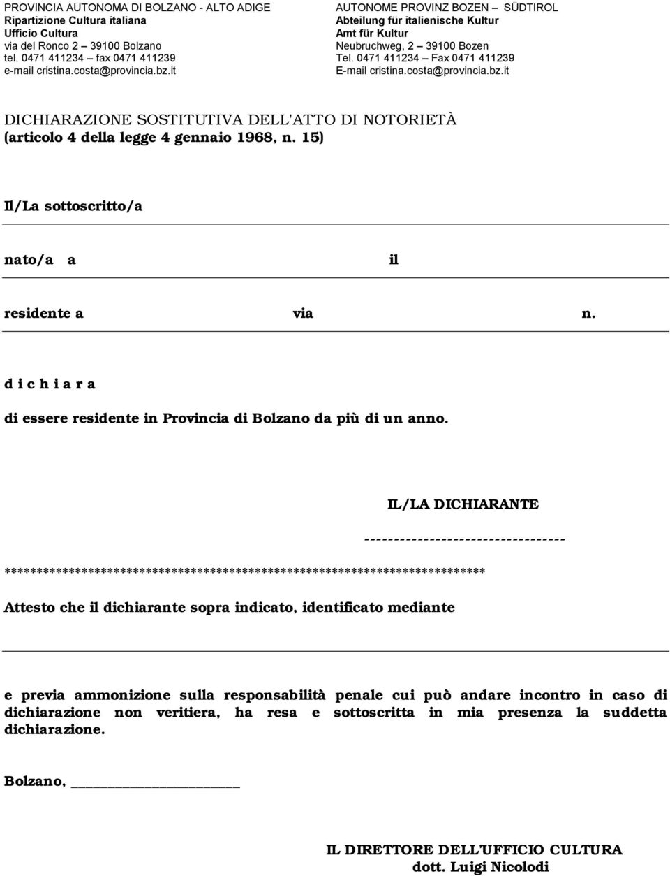 IL/LA DICHIARANTE ---------------------------------- *************************************************************************** Attesto che il dichiarante sopra