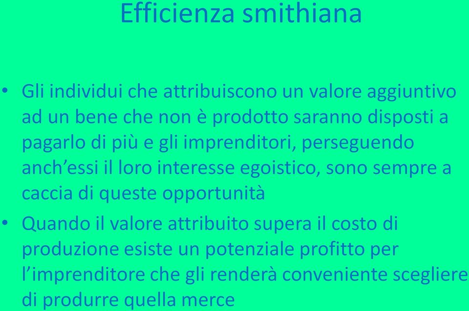 sono sempre a caccia di queste opportunità Quando il valore attribuito supera il costo di produzione