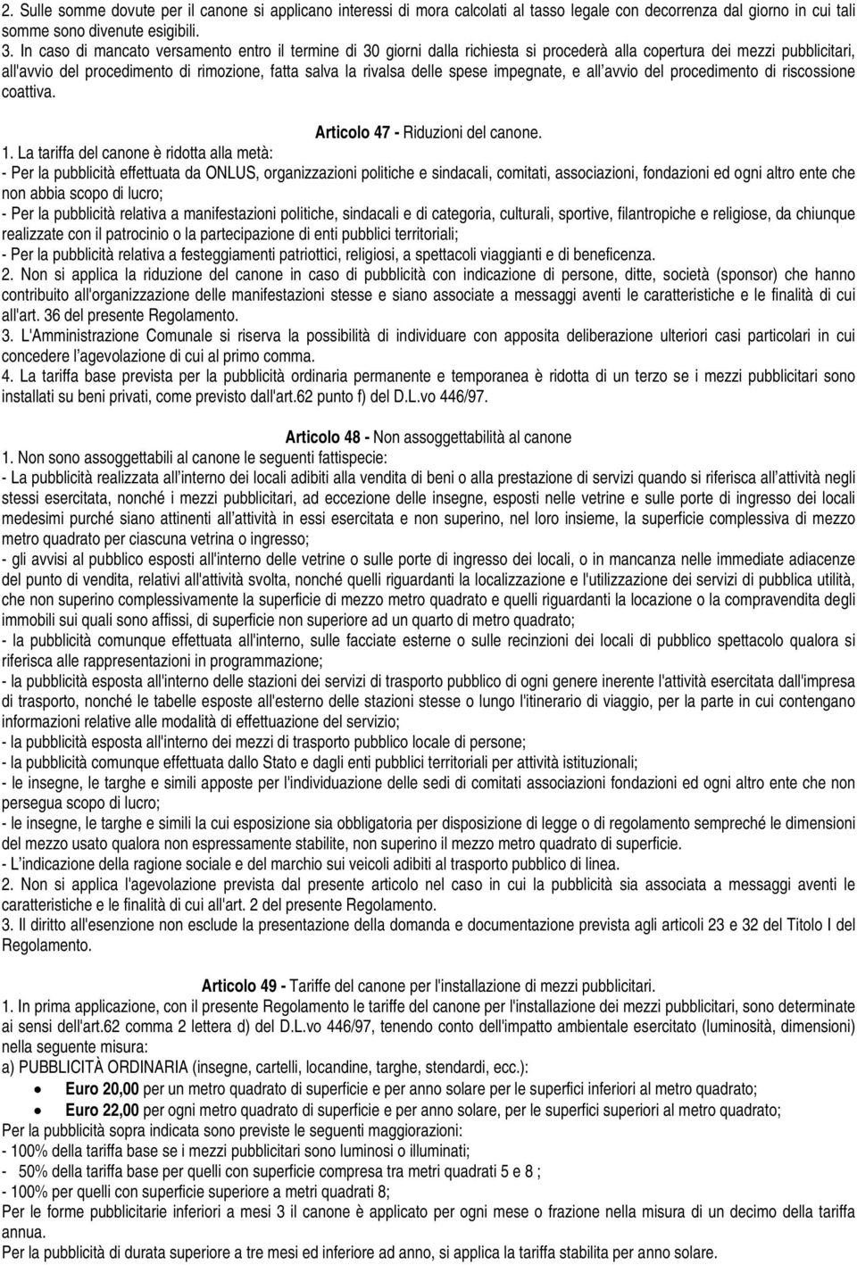 spese impegnate, e all avvio del procedimento di riscossione coattiva. Articolo 47 - Riduzioni del canone. 1.