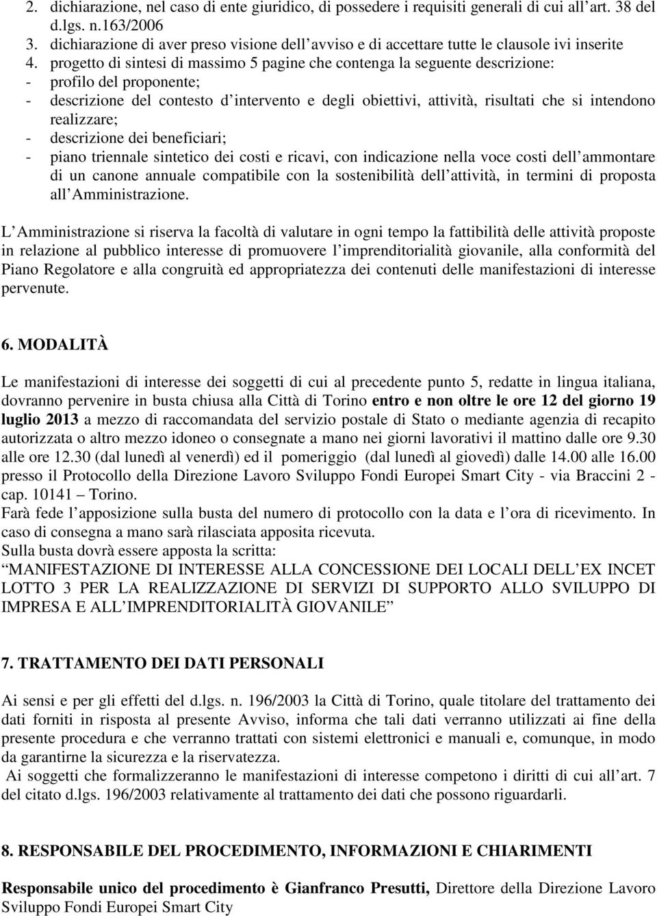 progetto di sintesi di massimo 5 pagine che contenga la seguente descrizione: - profilo del proponente; - descrizione del contesto d intervento e degli obiettivi, attività, risultati che si intendono