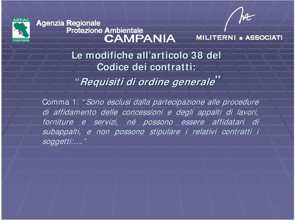 delle concessioni e degli appalti di lavori, forniture e servizi, né possono essere