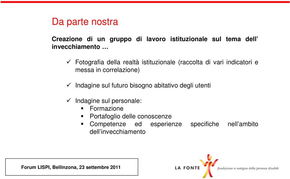 Indagine sul futuro bisogno abitativo degli utenti Indagine sul personale: Formazione