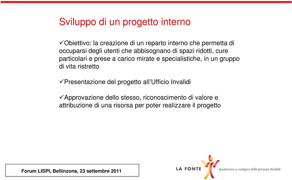 Presentazione del progetto all Ufficio Invalidi Approvazione dello stesso, riconoscimento di valore e attribuzione di una