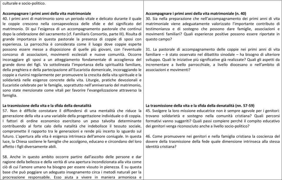 Di qui l esigenza di un accompagnamento pastorale che continui dopo la celebrazione del sacramento (cf. Familiaris Consortio, parte III).