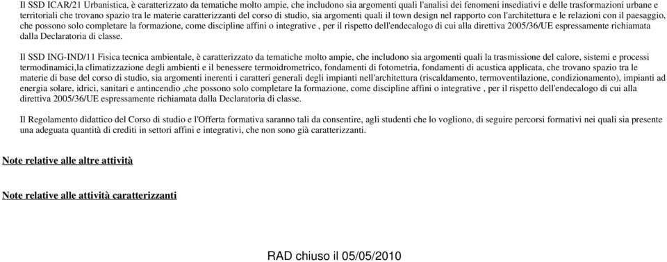 formazione, come discipline affini o integrative, per il rispetto dell'endecalogo di cui alla direttiva 2005/36/UE espressamente richiamata dalla Declaratoria di classe.