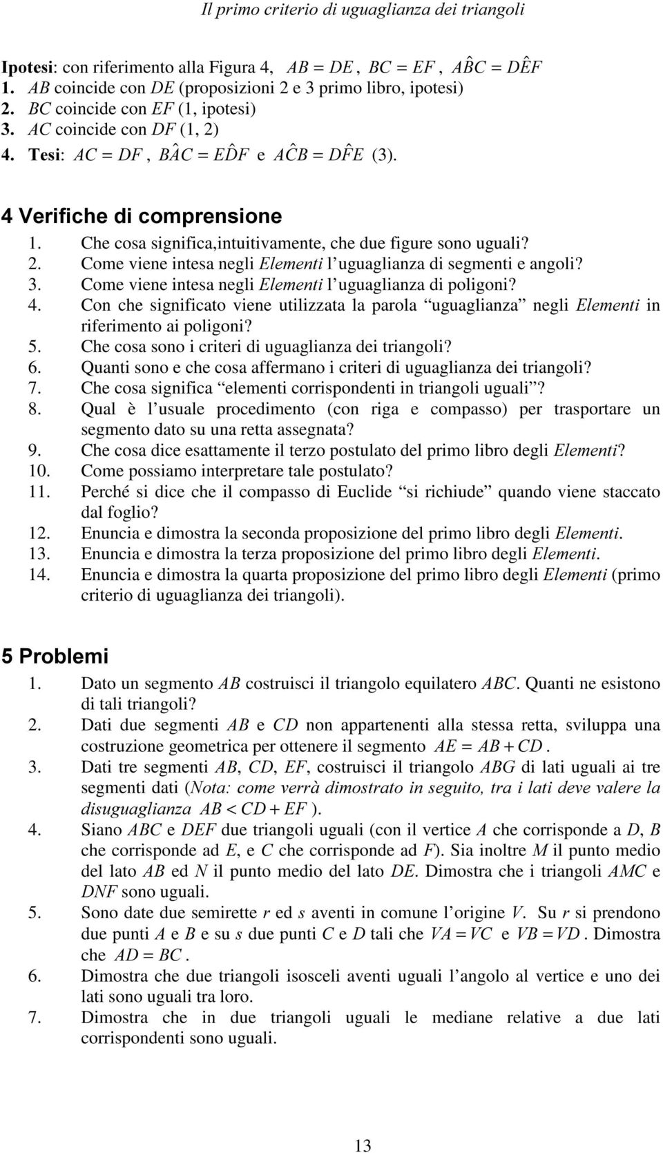 3. Come viene intesa negli (OHPHQWL l uguaglianza di poligoni? 4. Con che significato viene utilizzata la parola uguaglianza negli (OHPHQWL in riferimento ai poligoni? 5.