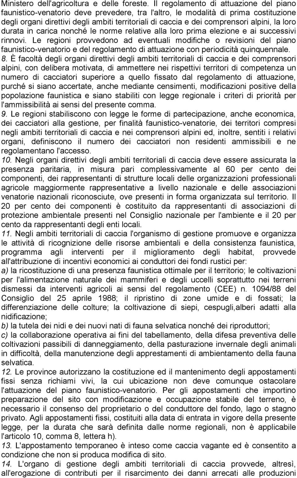 alpini, la loro durata in carica nonché le norme relative alla loro prima elezione e ai successivi rinnovi.