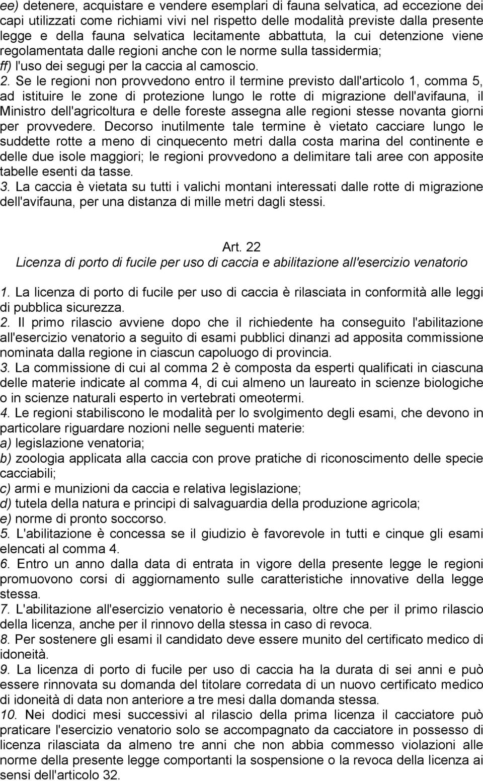 Se le regioni non provvedono entro il termine previsto dall'articolo 1, comma 5, ad istituire le zone di protezione lungo le rotte di migrazione dell'avifauna, il Ministro dell'agricoltura e delle