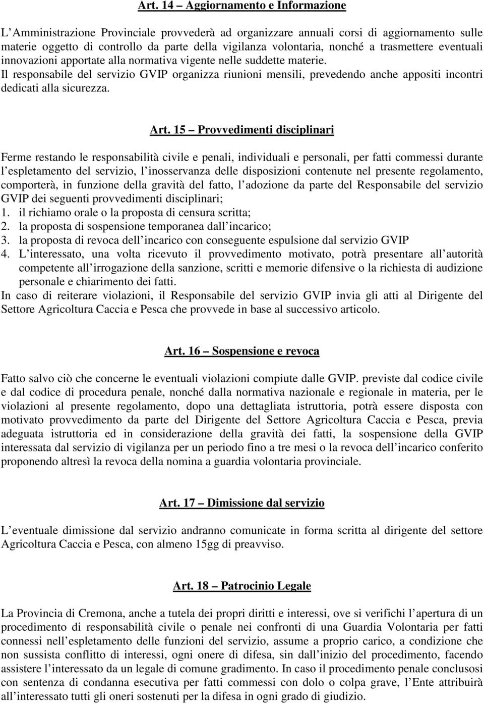 Il responsabile del servizio GVIP organizza riunioni mensili, prevedendo anche appositi incontri dedicati alla sicurezza. Art.