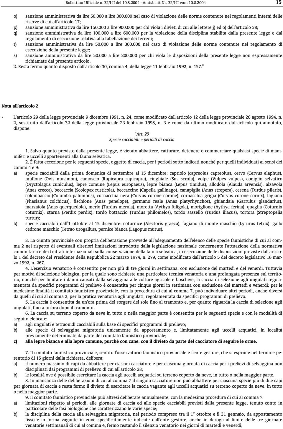 000 per chi viola i divieti di cui alle lettere j) ed o) dell'articolo 38; q) sanzione amministrativa da lire 100.000 a lire 600.