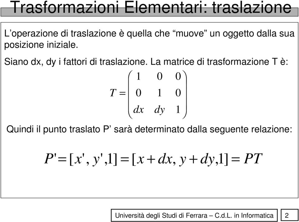 Siano d, d i fattori di tralazione.