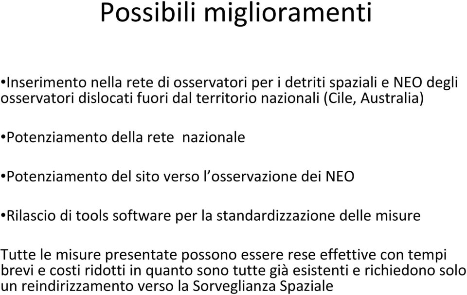 NEO Rilascio di tools software per la standardizzazione delle misure Tutte le misure presentate possono essere rese effettive