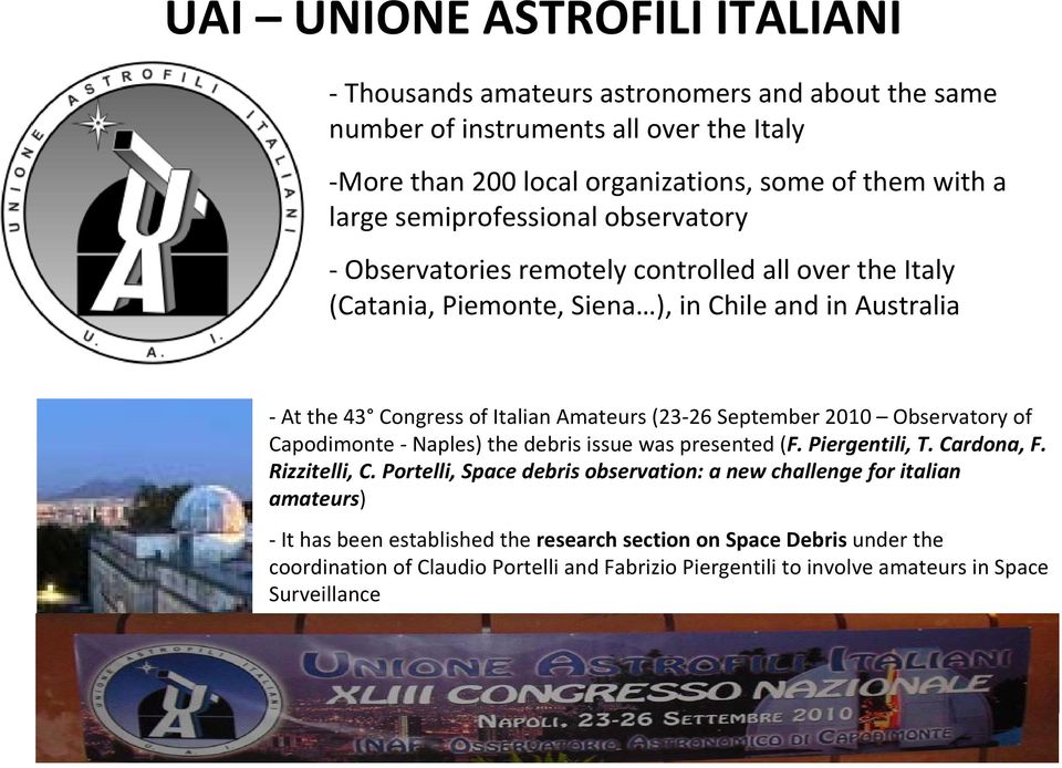 September 2010 Observatory of Capodimonte Naples) the debris issue was presented (F. Piergentili, T. Cardona, F. Rizzitelli, C.