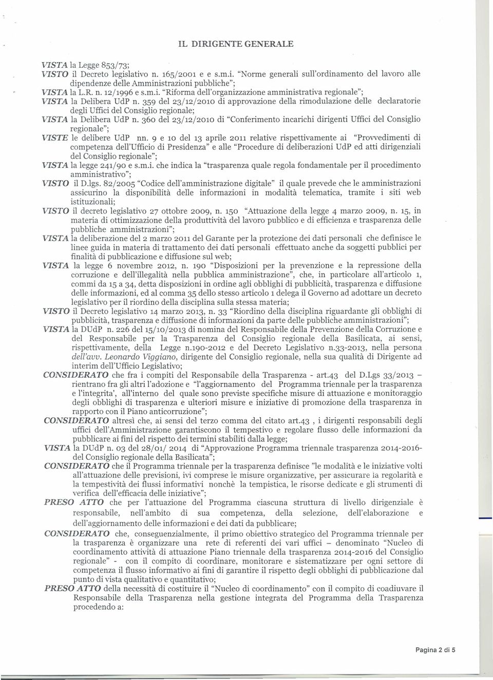 359 del 23/12/2010 di approvazione della rimodulazione delle declaratorie degli Uffici del Consiglio regionale; VISTA la Delibera UdP n.