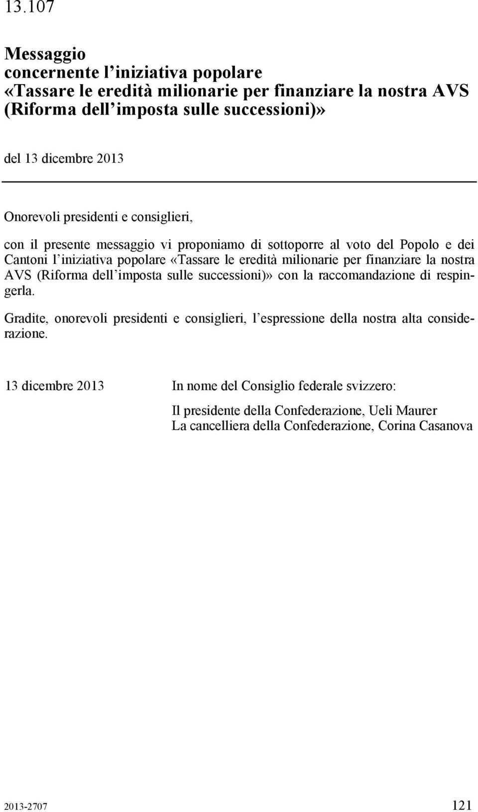 finanziare la nostra AVS (Riforma dell imposta sulle successioni)» con la raccomandazione di respingerla.