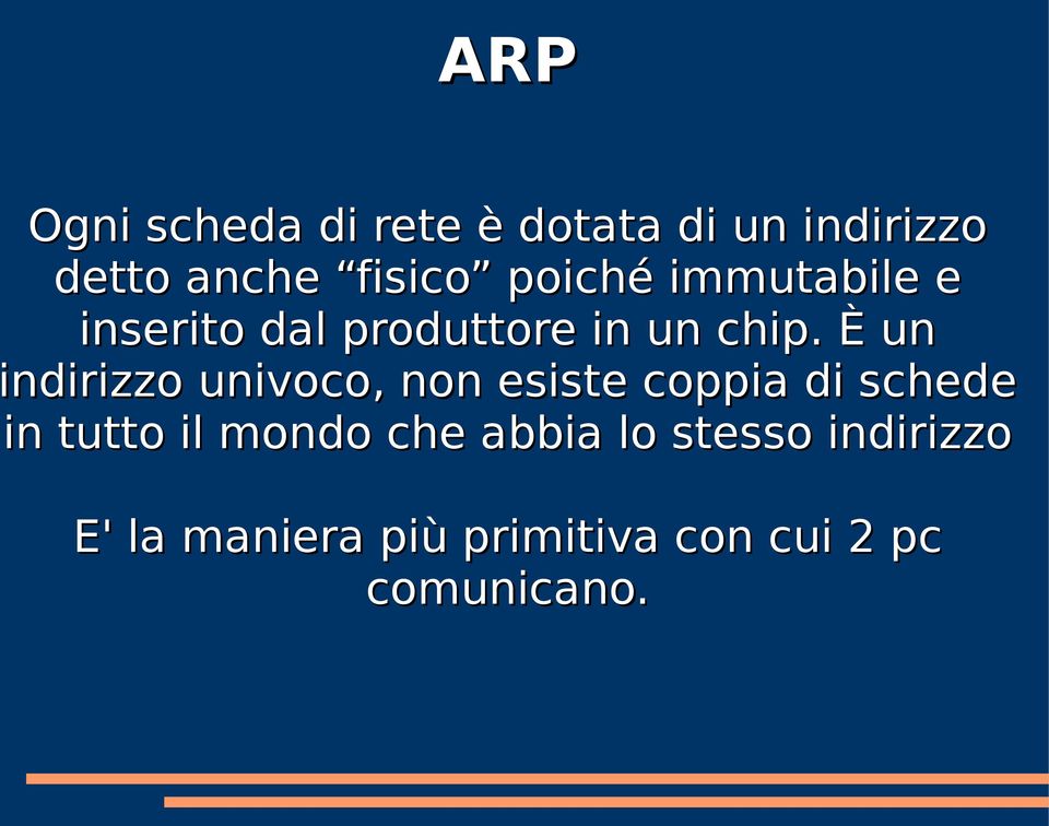 È un indirizzo univoco, non esiste coppia di schede in tutto il