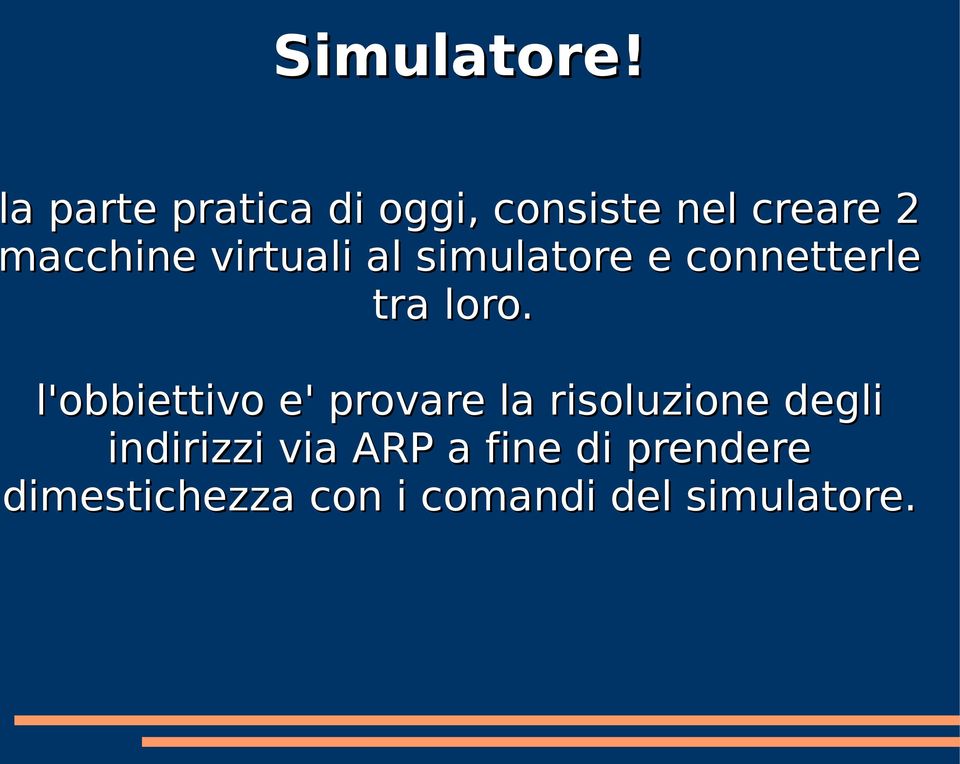 virtuali al simulatore e connetterle tra loro.