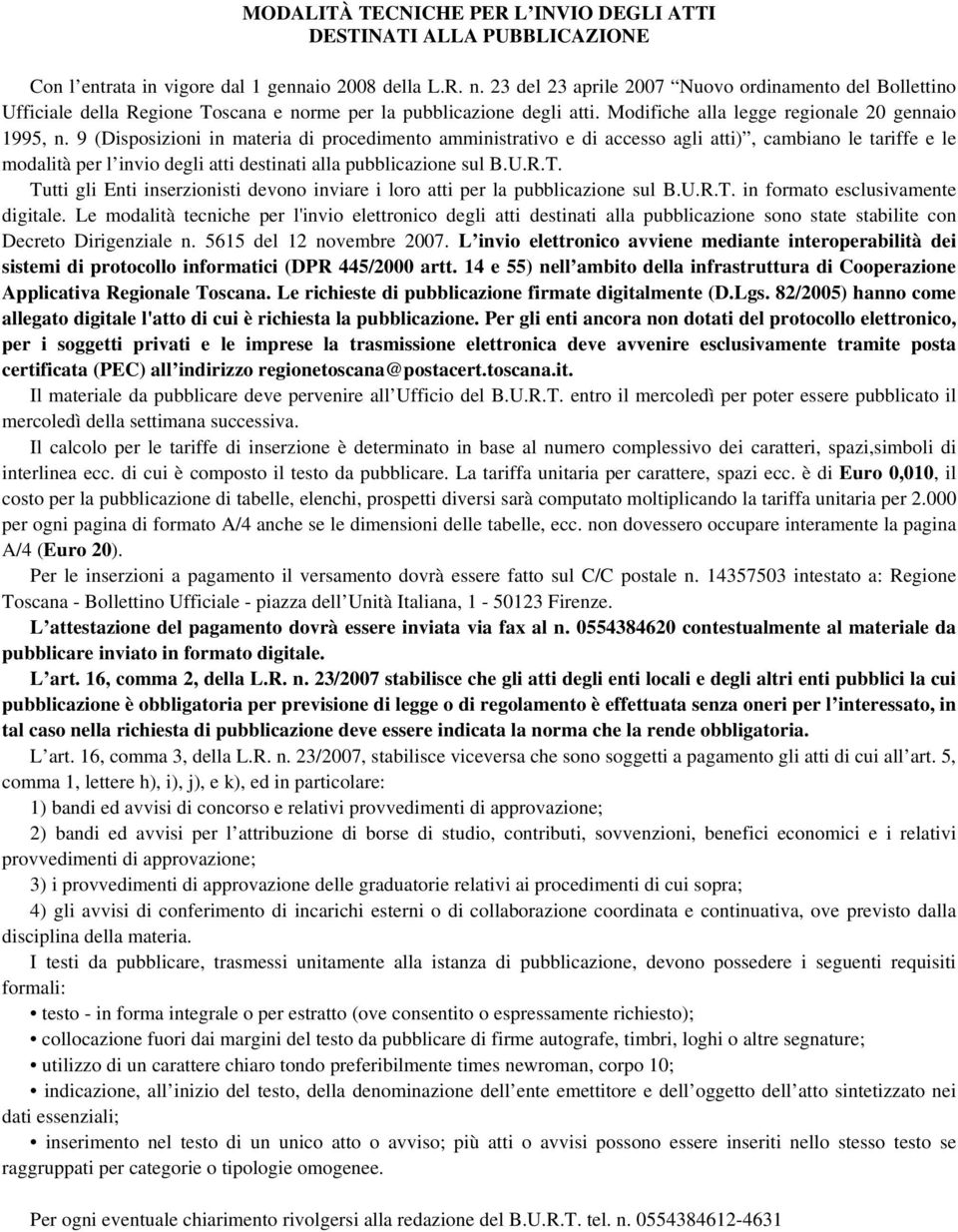 9 (Disposizioni in materia di procedimento amministrativo e di accesso agli atti), cambiano le tariffe e le modalità per l invio degli atti destinati alla pubblicazione sul B.U.R.T.