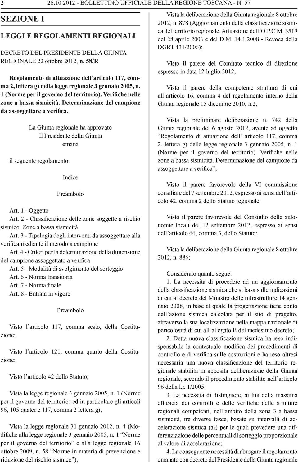 Determinazione del campione da assoggettare a verifica. La Giunta regionale ha approvato Il Presidente della Giunta emana il seguente regolamento: Indice Preambolo Art. 1 - Oggetto Art.