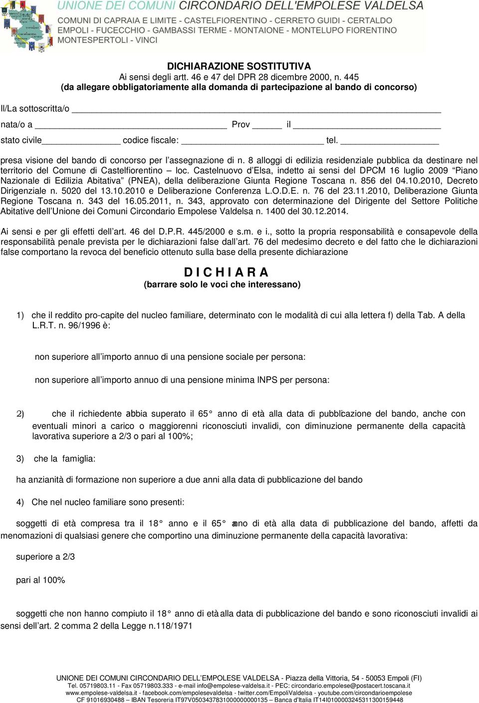 presa visione del bando di concorso per l assegnazione di n. 8 alloggi di edilizia residenziale pubblica da destinare nel territorio del Comune di Castelfiorentino loc.