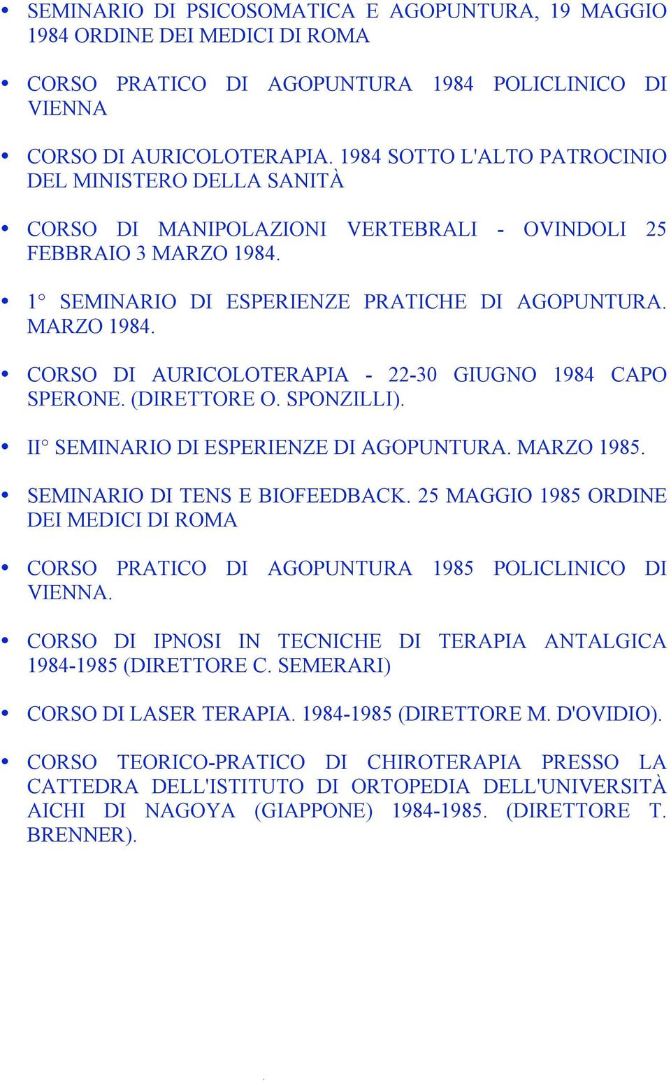 (DIRETTORE O. SPONZILLI). II SEMINARIO DI ESPERIENZE DI AGOPUNTURA. MARZO 1985. SEMINARIO DI TENS E BIOFEEDBACK.