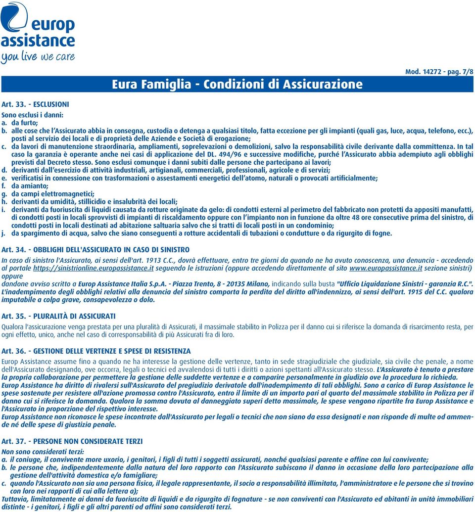 ), posti al servizio dei locali e di proprietà delle Aziende e Società di erogazione; c.