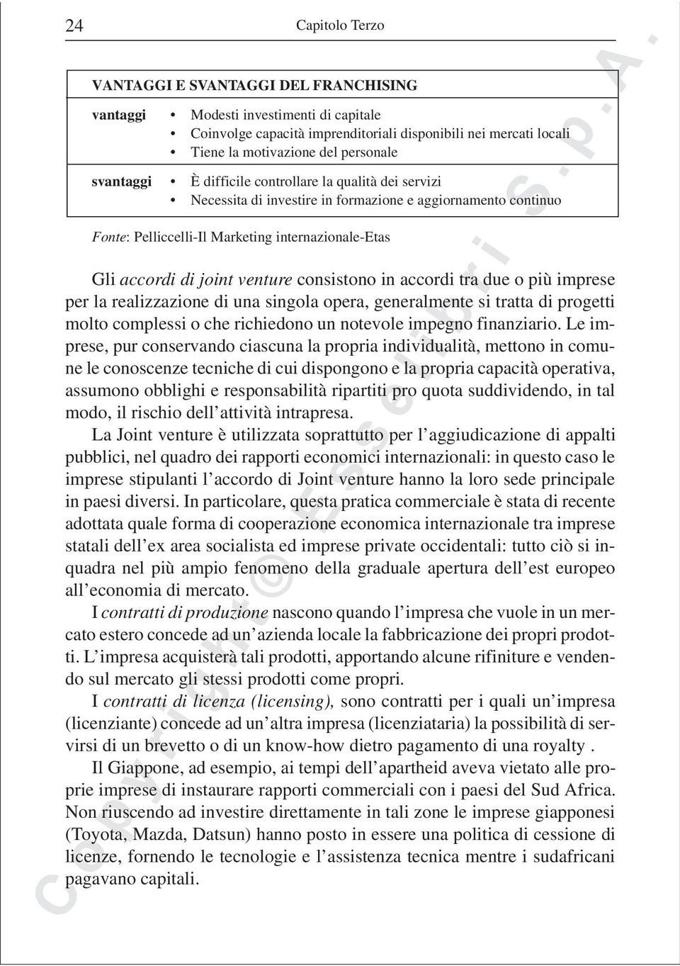 consistono in accordi tra due o più imprese per la realizzazione di una singola opera, generalmente si tratta di progetti molto complessi o che richiedono un notevole impegno finanziario.