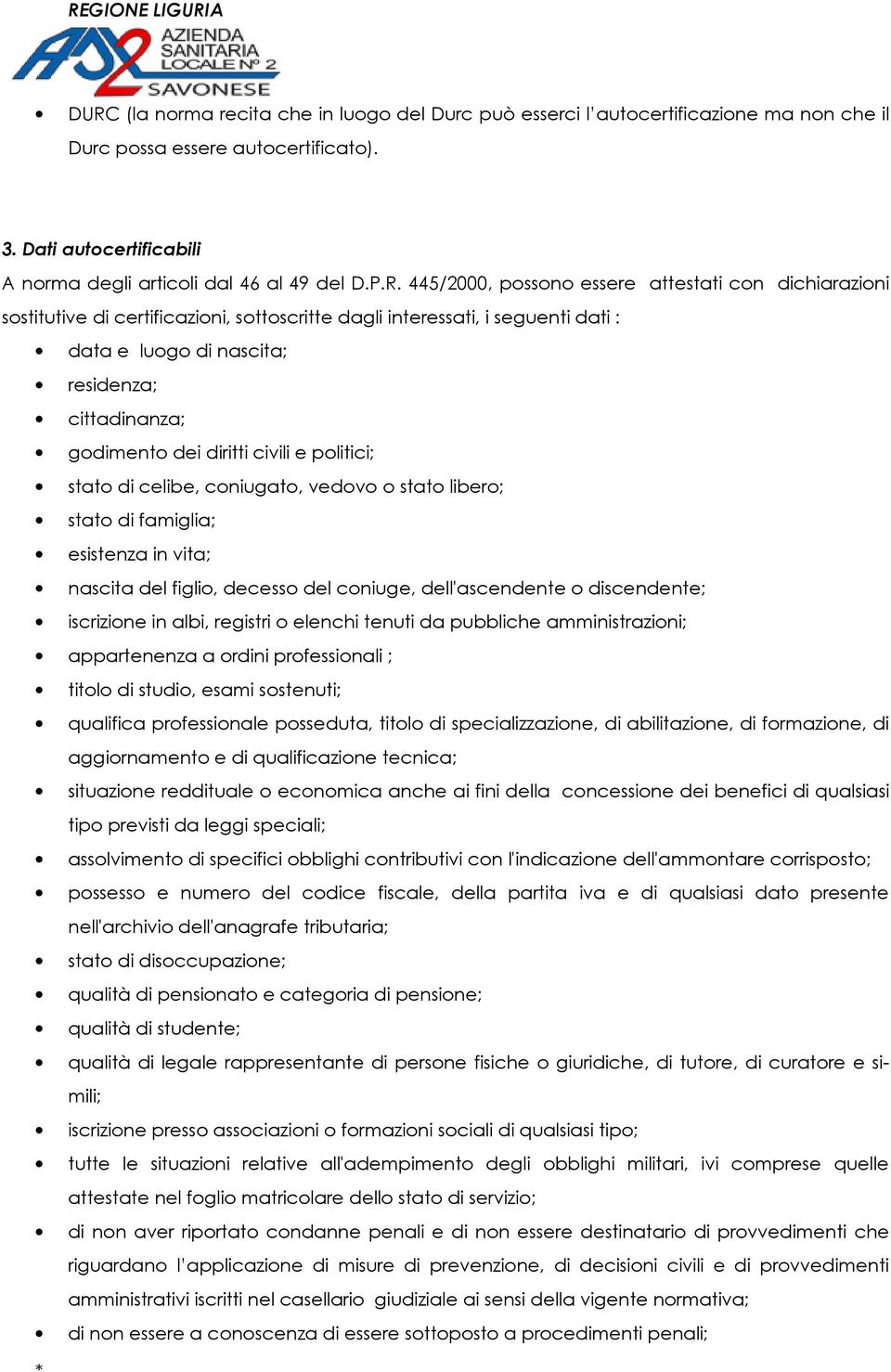 diritti civili e politici; stato di celibe, coniugato, vedovo o stato libero; stato di famiglia; esistenza in vita; nascita del figlio, decesso del coniuge, dell'ascendente o discendente; iscrizione