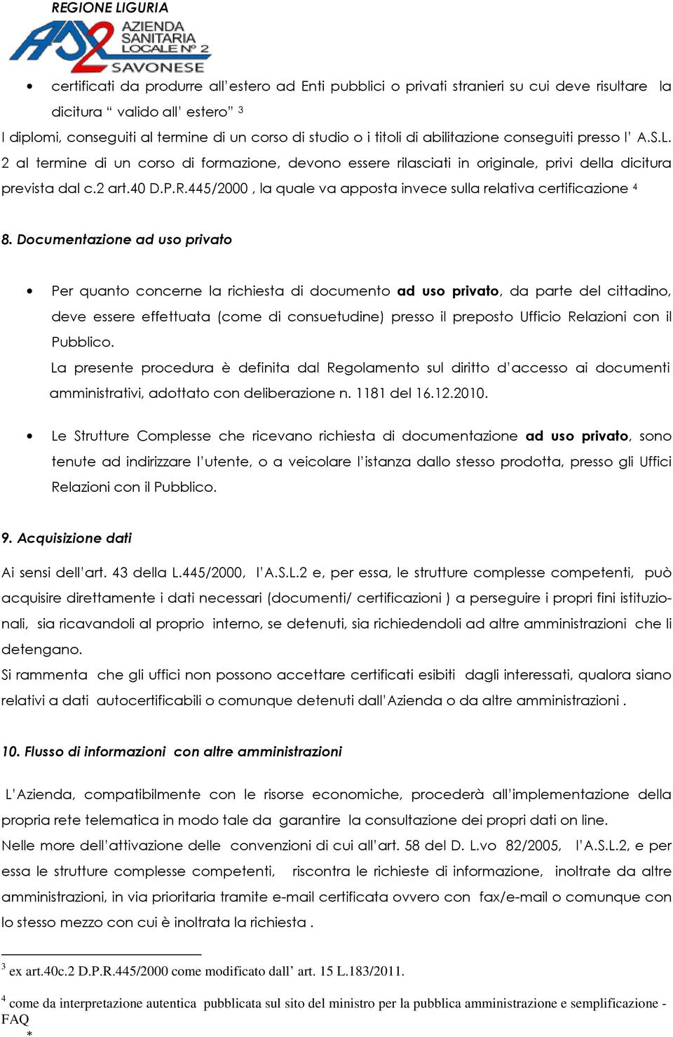 445/2000, la quale va apposta invece sulla relativa certificazione 4 8.