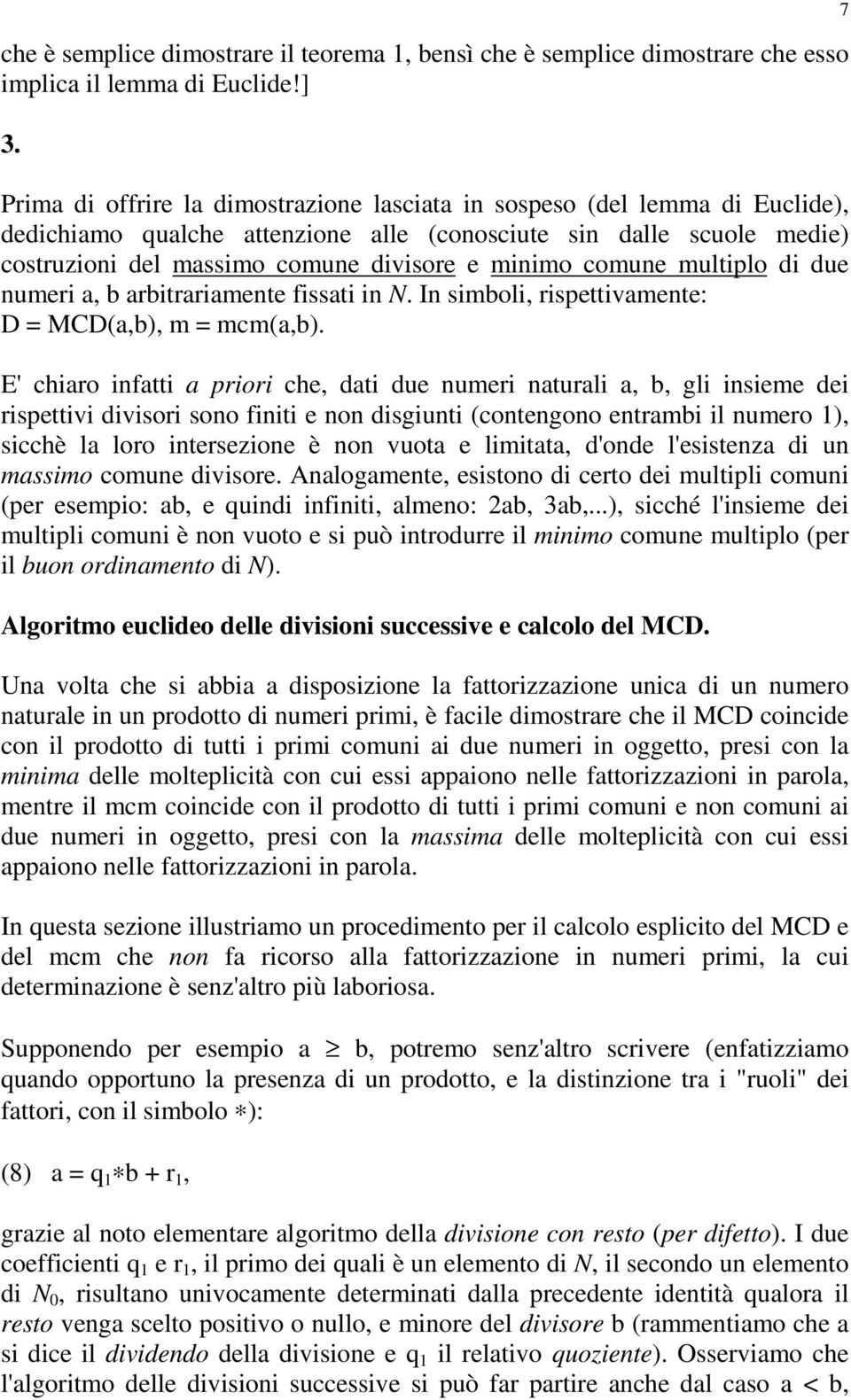 multiplo di due umeri a, b arbitrariamete fissati i N. I simboli, rispettivamete: D = MCD(a,b), m = mcm(a,b).