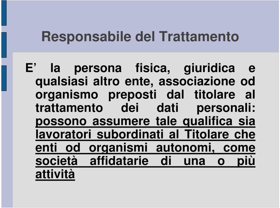 personali: possono assumere tale qualifica sia lavoratori subordinati al