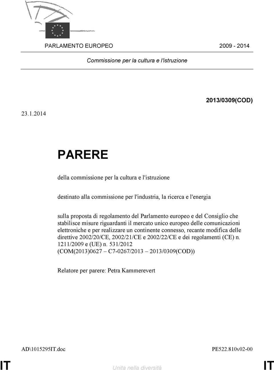 2014 2013/0309(COD) PARERE della commissione per la cultura e l'istruzione destinato alla commissione per l'industria, la ricerca e l'energia sulla proposta di