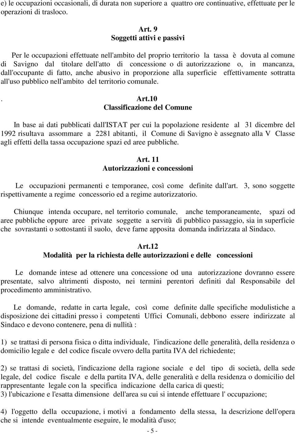 mancanza, dall'occupante di fatto, anche abusivo in proporzione alla superficie effettivamente sottratta all'uso pubblico nell'ambito del territorio comunale.. Art.