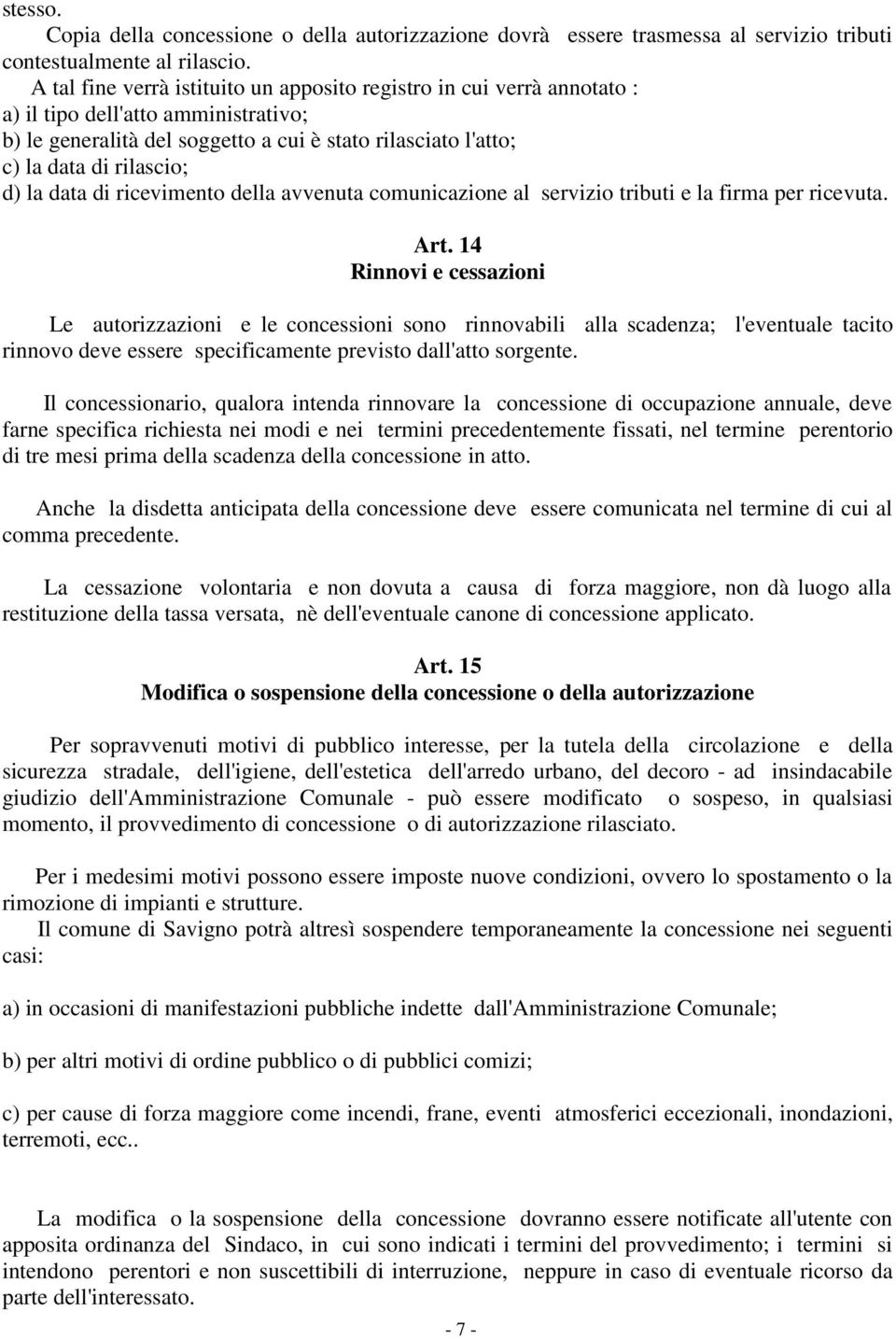 la data di ricevimento della avvenuta comunicazione al servizio tributi e la firma per ricevuta. Art.