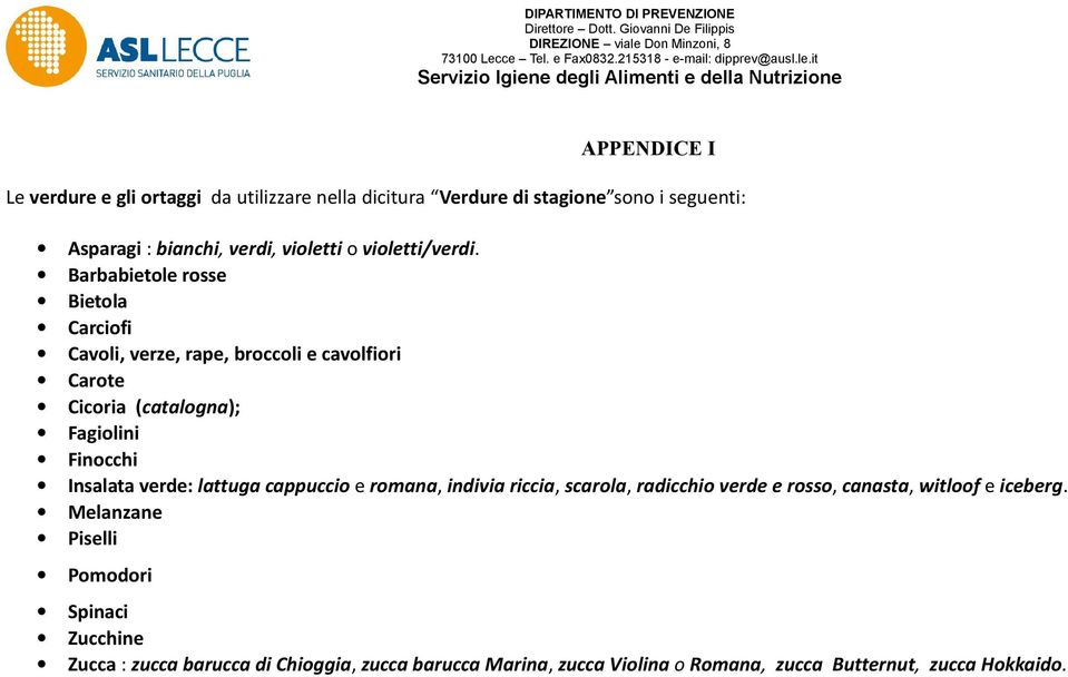 it Servizio giene degli limenti e della utrizione PP e verdure e gli ortaggi da utilizzare nella dicitura erdure di stagione sono i seguenti: sparagi : bianchi, verdi, violetti