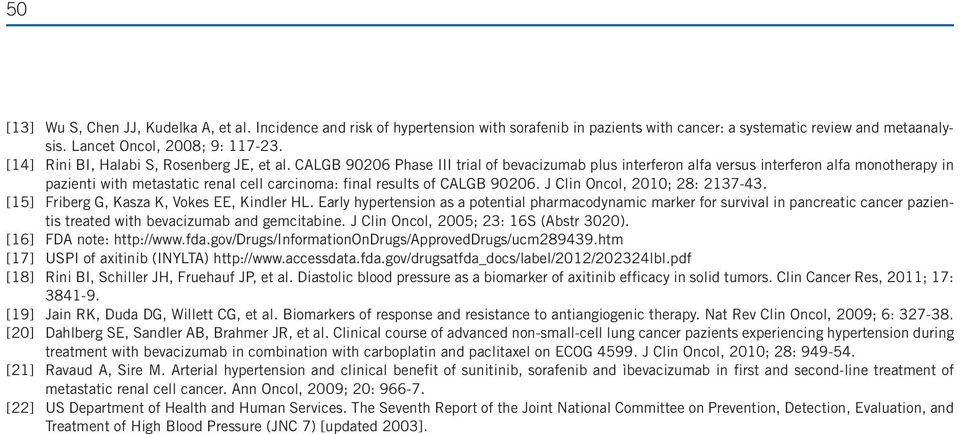 CALGB 90206 Phase III trial of bevacizumab plus interferon alfa versus interferon alfa monotherapy in pazienti with metastatic renal cell carcinoma: final results of CALGB 90206.