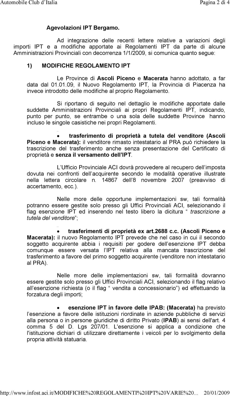 comunica quanto segue: 1) MODIFICHE REGOLAMENTO IPT Le Province di Ascoli Piceno e Macerata hanno adottato, a far data dal 01.
