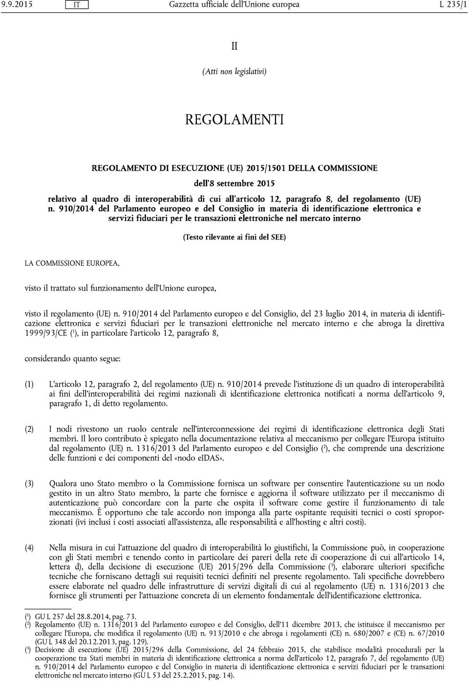 910/2014 del Parlamento europeo e del Consiglio in materia di identificazione elettronica e servizi fiduciari per le transazioni elettroniche nel mercato interno (Testo rilevante ai fini del SEE) LA