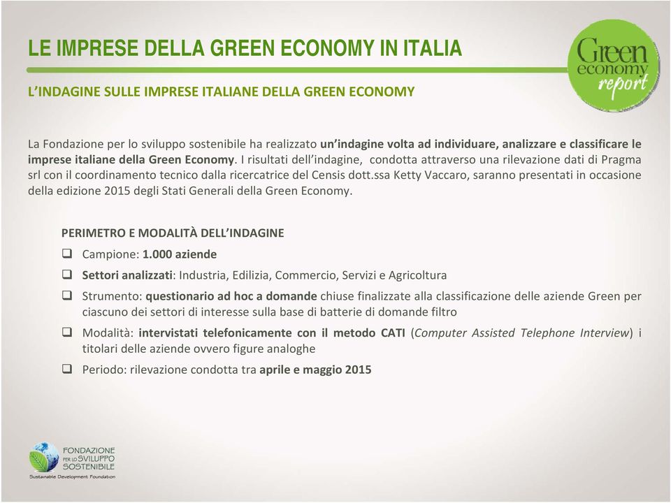 ssa Ketty Vaccar, sarann presentati in ccasine della edizine 2015 degli Stati Generali della Green Ecnmy. PERIMETRO E MODALITÀ DELL INDAGINE Campine: 1.