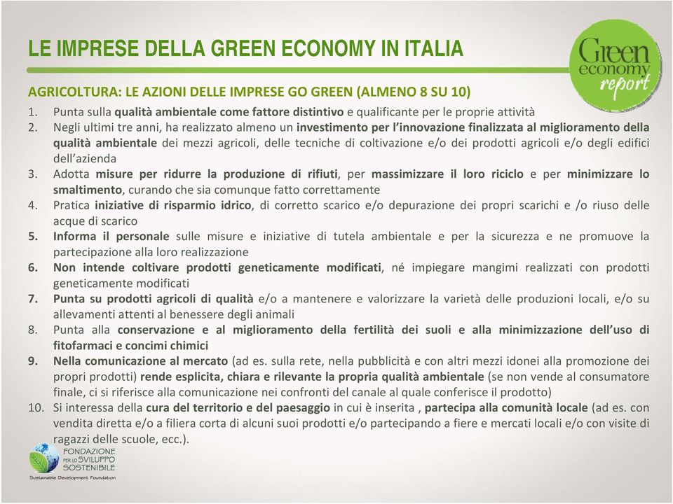 degli edifici dell azienda 3. Adtta misure per ridurre la prduzine di rifiuti, per massimizzare il lr ricicl e per minimizzare l smaltiment, curand che sia cmunque fatt crrettamente 4.