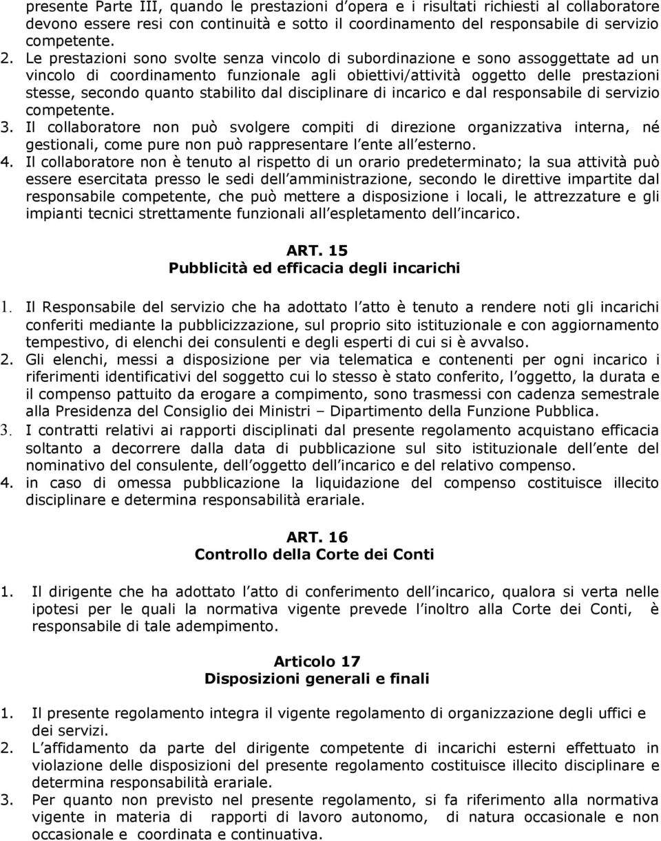 stabilito dal disciplinare di incarico e dal responsabile di servizio competente. 3.