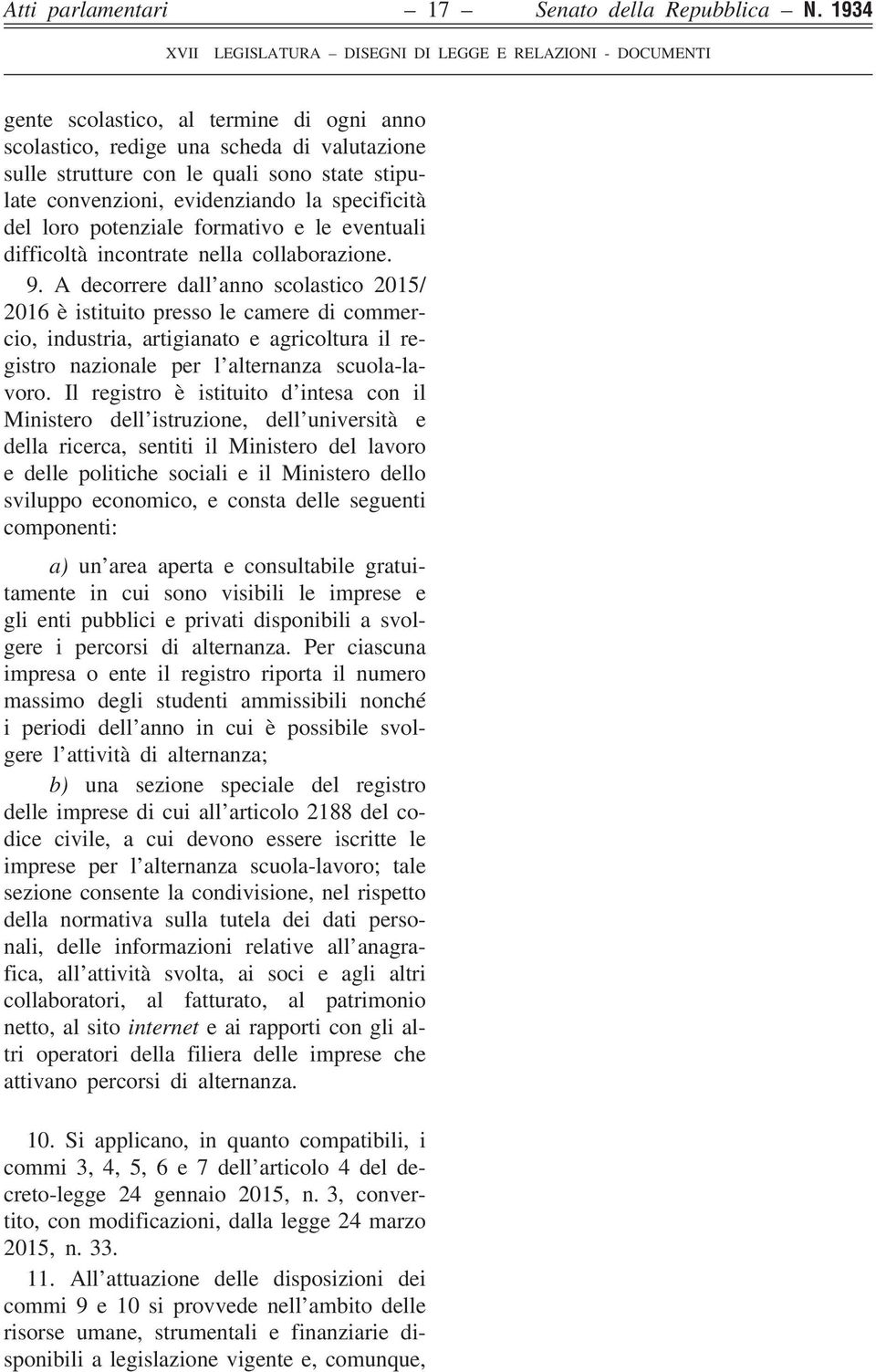 potenziale formativo e le eventuali difficoltà incontrate nella collaborazione. 9.