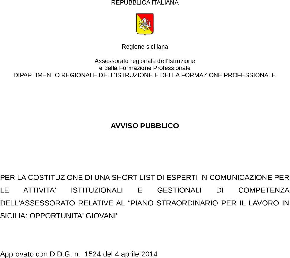 SHORT LIST DI ESPERTI IN COMUNICAZIONE PER LE ATTIVITA' ISTITUZIONALI E GESTIONALI DI COMPETENZA DELL'ASSESSORATO