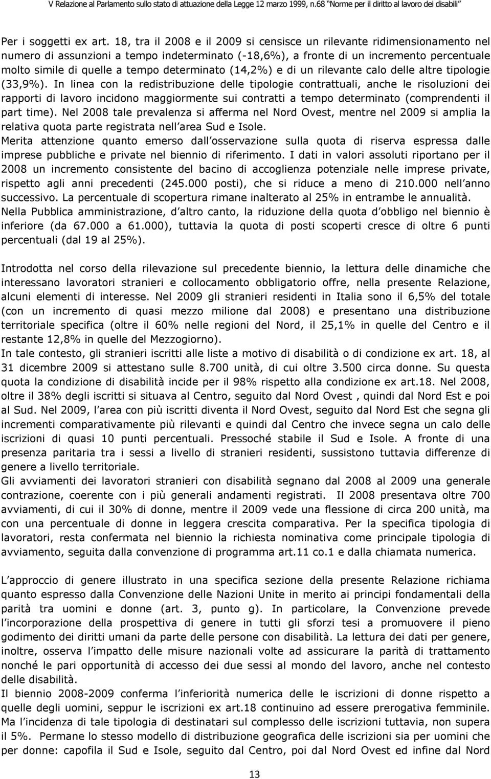 determinato (14,2%) e di un rilevante calo delle altre tipologie (33,9%).